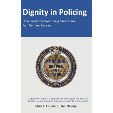 Dignity in Policing: How Emotional Well-Being Saves Lives, Families, and Careers