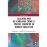 Teaching and Researching Chinese EFL/ESL Learners in Higher Education