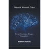 Neural Almost Gate How Neurons Shape Thought