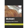 Wry Bread II: Attack of the Clowns