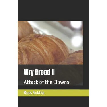 Wry Bread II: Attack of the Clowns