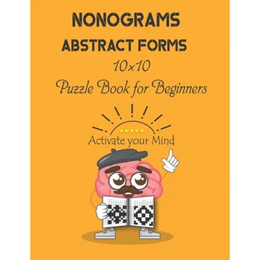 Nonograms: Abstract Forms: 10×10 Puzzle Book for Beginners, Japanese Puzzles, Griddlers, Paint by numbers, Pic-a-Pix