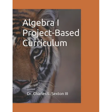 Algebra I Project-Based Curriculum: Aligned with the Common Core State Standards