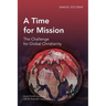 A Time for Mission: The Challenge for Global Christianity