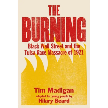 The Burning (Young Readers Edition): Black Wall Street and the Tulsa Race Massacre of 1921