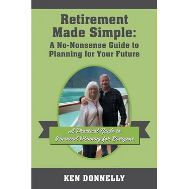 Retirement Made Simple: A No-Nonsense Guide to Planning for Your Future: A Practical Guide to Financial Planning for Everyone