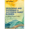 Developing and Sustaining a Successful Family Business: A Solution-Focused Guide