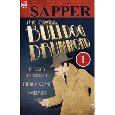 The Original Bulldog Drummond: 1-Bulldog Drummond, the Black Gang & Lonely Inn