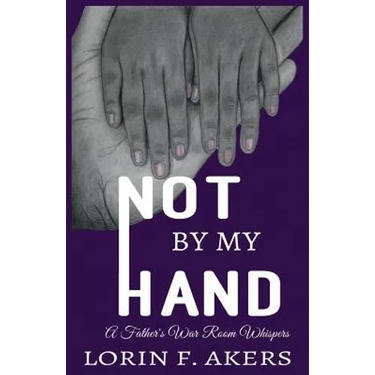 Not By My Hand: A Father's War Room Whispers