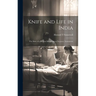 Knife and Life in India: The Story of a Surgical Missionary at Neyyoor, Travancore