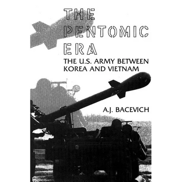 The Pentomic Era: The U.S. Army Between Korea and Vietnam