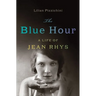 Blue Hour: A Life of Jean Rhys