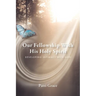 Our Fellowship With His Holy Spirit: Developing Intimacy With God