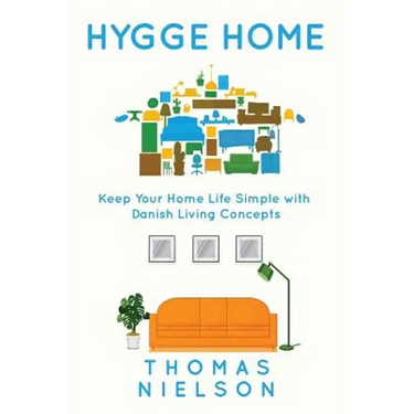 Hygge Home: Keep Your Home Life Simple with Danish Living concepts
