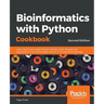 Bioinformatics with Python Cookbook - Second Edition: Learn how to use modern Python bioinformatics libraries and applications to do cutting-edge rese