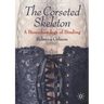The Corseted Skeleton: A Bioarchaeology of Binding