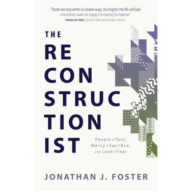 The Reconstructionist: People > Text, Mercy > Sacrifice, and Love > Fear