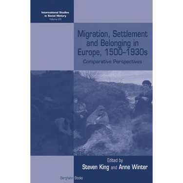 Migration, Settlement and Belonging in Europe, 1500-1930s: Comparative Perspectives