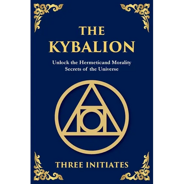 The Kybalion: Ancient Hermetic Wisdom for Mastering the Mind, Spirit, and Universe (Large Print Deluxe Edition For Easy Reading)