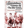 Scandalous Women Of The Old West: Women Who Dared To Be Different