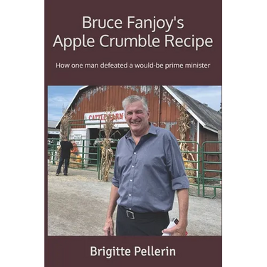 Bruce Fanjoy's Apple Crumble Recipe: How one man defeated a would-be prime minister