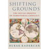 Shifting Grounds: The Social Origins of Territorial Conflict