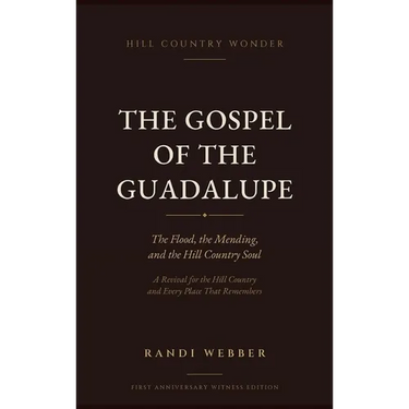 The Gospel of the Guadalupe: The Flood, the Mending, and the Hill Country Soul