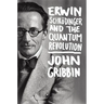 Erwin Schrodinger and the Quantum Revolution