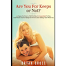 Are You For Keeps or Not?: 50 Signs On How to Tell If A Man Is Committed To You And Wants You For Keeps Or If He Is Just Killing Time With You