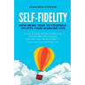 Self-Fidelity: How being true to yourself uplifts your working life