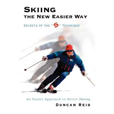 Skiing the New Easier Way: Secrets of the S Technique