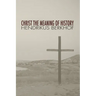 Christ the Meaning of History