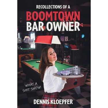 Recollections of a Boomtown Bar Owner: What a Shit Show!