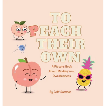 To Peach Their Own: A Picture Book About Minding Your Own Business