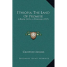Ethiopia, The Land Of Promise: A Book With A Purpose (1917)