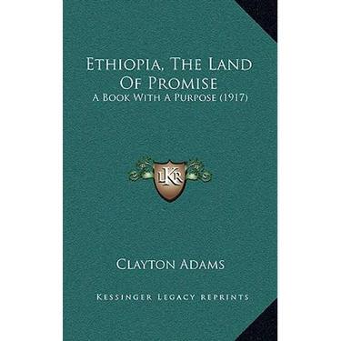 Ethiopia, The Land Of Promise: A Book With A Purpose (1917)