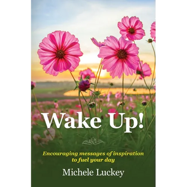 Wake Up!: Encouraging messages of inspiration to fuel your day