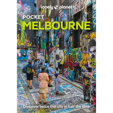 Lonely Planet Pocket Melbourne: Discover Twice the City in Half the Time Top Sights Maps & Walking Tours Covers City Centre, Southbank, Fitzroy, Colli