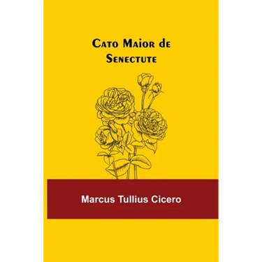 Cato Maior De Senectute