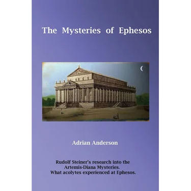 The Mysteries of Ephesos: Rudolf Steiner's research into the Artemis-Diana mysteries
