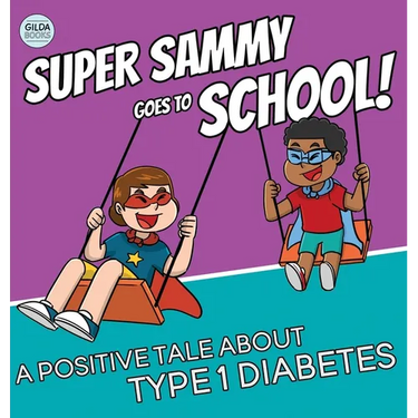 Super Sammy Goes To School: Book 2 (A Positive Tale About Type 1 Diabetes)