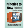 Nineties to Now: The Evolution of American Popular Culture