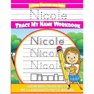 Nicole Letter Tracing for Kids Trace my Name Workbook: Tracing Books for Kids ages 3 - 5 Pre-K & Kindergarten Practice Workbook