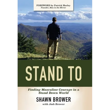 Stand To: Finding Masculine Courage in a Stand Down World