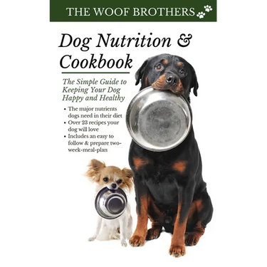 Dog Nutrition and Cookbook: The Simple Guide to Keeping Your Dog Happy and Healthy