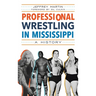 Professional Wrestling in Mississippi: A History