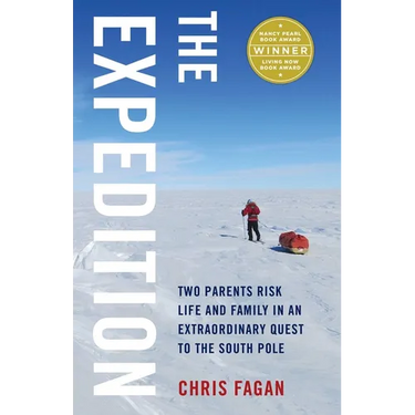 The Expedition: Two Parents Risk Life and Family in an Extraordinary Quest to the South Pole