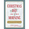 Christmas Day in the Morning: Awakening the Joy of Christmas