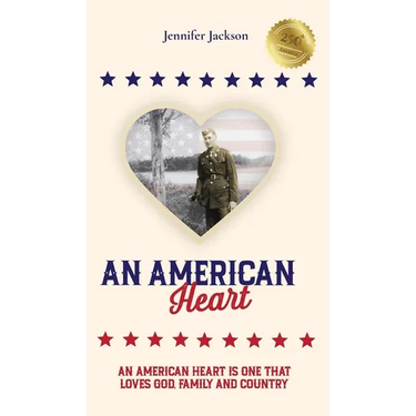 An American Heart: An American Heart is One that Loves God, Family, and Country