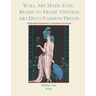 Wall Art Made Easy: Ready to Frame Vintage Art Deco Fashion Prints: 30 Beautiful Illustrations to Transform Your Home